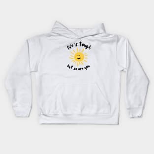 Life is tough but so are you Kids Hoodie